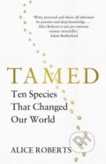Kniha: Tamed (Alice Roberts). Cornerstone, 2017 Kniha: Tamed (Alice Roberts). Cornerstone, 2017