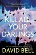Kniha: Kill All Your Darlings (David Bell). , 2021 Kniha: Kill All Your Darlings (David Bell). , 2021