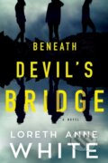 Kniha: Beneath Devil's Bridge (Loreth Anne White). , 2021 Kniha: Beneath Devil's Bridge (Loreth Anne White). , 2021