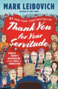 Kniha: Thank You for Your Servitude (Mark Leibovich). Bantam Press, 2022 Kniha: Thank You for Your Servitude (Mark Leibovich). Bantam Press, 2022