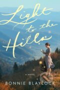 Kniha: Light to the Hills (Bonnie Blaylock). Lake Union Publishing, 2022 Kniha: Light to the Hills (Bonnie Blaylock). Lake Union Publishing, 2022