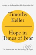 Kniha: Hope in Times of Fear (Timothy Keller). Hodder Faith, 2022 Kniha: Hope in Times of Fear (Timothy Keller). Hodder Faith, 2022