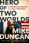 Kniha: Hero of Two Worlds (Mike Duncan). Public Affairs, 2022 Kniha: Hero of Two Worlds (Mike Duncan). Public Affairs, 2022