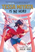 Kniha: Tessa Miyata Is No Hero (Julie Abe). , 2023 Kniha: Tessa Miyata Is No Hero (Julie Abe). , 2023