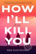 Kniha: How I'll Kill You (Ren Destefano). , 2023 Kniha: How I'll Kill You (Ren Destefano). , 2023