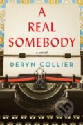 Kniha: A Real Somebody (Deryn Collier). Lake Union Publishing, 2023 Kniha: A Real Somebody (Deryn Collier). Lake Union Publishing, 2023