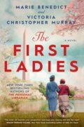 Kniha: The First Ladies (Marie Benedict a Victoria Christopher Murray). , 2023 Kniha: The First Ladies (Marie Benedict a Victoria Christopher Murray). , 2023