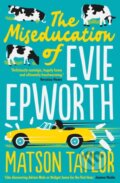 Kniha: The Miseducation of Evie Epworth (Matson Taylor). Scribner, 2021 Kniha: The Miseducation of Evie Epworth (Matson Taylor). Scribner, 2021