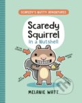 Kniha: Scaredy Squirrel In a Nutshell (Melanie Watt). Tundra, 2021 Kniha: Scaredy Squirrel In a Nutshell (Melanie Watt). Tundra, 2021