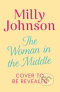 Kniha: The Woman in the Middle (Milly Johnson). Simon & Schuster, 2021 Kniha: The Woman in the Middle (Milly Johnson). Simon & Schuster, 2021