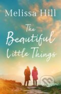 Kniha: The Beautiful Little Things (Melissa Hill). Lake Union Publishing, 2021 Kniha: The Beautiful Little Things (Melissa Hill). Lake Union Publishing, 2021