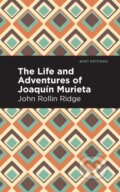 Kniha: The Life and Adventures of Joaqun Murieta (John Rollin Ridge). , 2021 Kniha: The Life and Adventures of Joaqun Murieta (John Rollin Ridge). , 2021