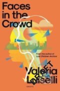 Kniha: Faces in the Crowd (PhD Luiselli a Valeria). Granta Books, 2022 Kniha: Faces in the Crowd (PhD Luiselli a Valeria). Granta Books, 2022