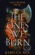 Kniha: The Ones We Burn (Rebecca Mix). Hodderscape, 2022 Kniha: The Ones We Burn (Rebecca Mix). Hodderscape, 2022