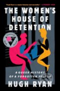 Kniha: The Women's House of Detention (Hugh Ryan). Bold Type Books, 2023 Kniha: The Women's House of Detention (Hugh Ryan). Bold Type Books, 2023