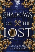 Kniha: Shadows of the Lost (Maxym M. Martineau). Sourcebooks Casablanca, 2023 Kniha: Shadows of the Lost (Maxym M. Martineau). Sourcebooks Casablanca, 2023