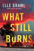 Kniha: What Still Burns (Elle Grawl). Thomas & Mercer, 2023 Kniha: What Still Burns (Elle Grawl). Thomas & Mercer, 2023