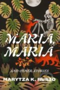 Kniha: Maria, Maria (Marytza K. Rubio). WW Norton & Co, 2023 Kniha: Maria, Maria (Marytza K. Rubio). WW Norton & Co, 2023