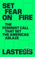 Kniha: Set Fear on Fire (Lastesis). Verso, 2023 Kniha: Set Fear on Fire (Lastesis). Verso, 2023