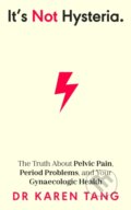 Kniha: It’s Not Hysteria (Dr Karen Tang). Penguin Books, 2024 Kniha: It’s Not Hysteria (Dr Karen Tang). Penguin Books, 2024