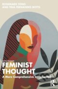 Kniha: Feminist Thought (Rosemarie Tong a Tina Fernandes Botts). Routledge, 2024 Kniha: Feminist Thought (Rosemarie Tong a Tina Fernandes Botts). Routledge, 2024