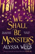 Kniha: We Shall Be Monsters (Alyssa Wees). Del Rey, 2024 Kniha: We Shall Be Monsters (Alyssa Wees). Del Rey, 2024