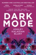 Kniha: Dark Mode (Ashley Kalagian Blunt). Ultimo Press (EN), 2024 Kniha: Dark Mode (Ashley Kalagian Blunt). Ultimo Press (EN), 2024