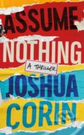 Kniha: Assume Nothing (Joshua Corin). Thomas & Mercer, 2024 Kniha: Assume Nothing (Joshua Corin). Thomas & Mercer, 2024
