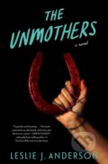 Kniha: Unmothers,The (Leslie J. Anderson). Quirk Books, 2024 Kniha: Unmothers,The (Leslie J. Anderson). Quirk Books, 2024