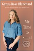 Kniha: My Time to Stand (Gypsy-Rose Blanchard, Melissa Moore a Michele Matrisciani). BenBella Books, 2024 Kniha: My Time to Stand (Gypsy-Rose Blanchard, Melissa Moore a Michele Matrisciani). BenBella Books, 2024