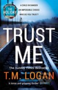 Kniha: TRUST ME (T.M. Logan). Bonnier Zaffre, 2021 Kniha: TRUST ME (T.M. Logan). Bonnier Zaffre, 2021