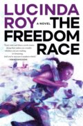 Kniha: The Freedom Race (Lucinda Roy). St. Martin´s Press, 2021 Kniha: The Freedom Race (Lucinda Roy). St. Martin´s Press, 2021