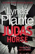 Kniha: JUDAS HORSE (Lynda La Plante). Bonnier Zaffre, 2021 Kniha: JUDAS HORSE (Lynda La Plante). Bonnier Zaffre, 2021