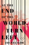 Kniha: At the End of the World, Turn Left (Zhanna Slor). Agora, 2021 Kniha: At the End of the World, Turn Left (Zhanna Slor). Agora, 2021