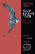 Kniha: Good Reasons to Die (Morgan Audic). Mountain Leopard Press, 2022 Kniha: Good Reasons to Die (Morgan Audic). Mountain Leopard Press, 2022