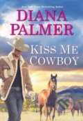 Kniha: Kiss Me, Cowboy (Diana Palmer). Zebra Books, 2022 Kniha: Kiss Me, Cowboy (Diana Palmer). Zebra Books, 2022