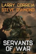 Kniha: Servants of War (Larry Correia a Steve Diamond). , 2022 Kniha: Servants of War (Larry Correia a Steve Diamond). , 2022