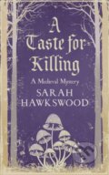 Kniha: A Taste for Killing (Sarah Hawkswood). Allison & Busby, 2022 Kniha: A Taste for Killing (Sarah Hawkswood). Allison & Busby, 2022