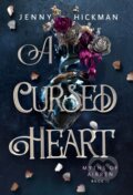 Kniha: A Cursed Heart (Jenny Hickman). , 2022 Kniha: A Cursed Heart (Jenny Hickman). , 2022