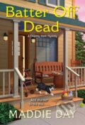 Kniha: Batter Off Dead (Maddie Day). Kensington Publishing Corporation, 2022 Kniha: Batter Off Dead (Maddie Day). Kensington Publishing Corporation, 2022