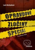 Kniha: Opravdové zločiny speciál (Lucie Bechynková). nastole, 2025 Kniha: Opravdové zločiny speciál (Lucie Bechynková). nastole, 2025
