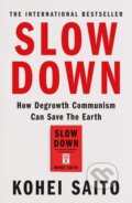 Kniha: Slow Down (Kohei Saito). Weidenfeld and Nicolson, 2025 Kniha: Slow Down (Kohei Saito). Weidenfeld and Nicolson, 2025