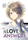 Kniha: Is Love the Answer? (Uta Isaki). Kodansha Comics, 2023 Kniha: Is Love the Answer? (Uta Isaki). Kodansha Comics, 2023