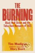 Kniha: The Burning (Young Readers Edition) (Hilary Beard a Tim Madigan). Square Fish, 2023 Kniha: The Burning (Young Readers Edition) (Hilary Beard a Tim Madigan). Square Fish, 2023