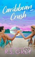Kniha: Caribbean Crush (R.S. Grey). , 2024 Kniha: Caribbean Crush (R.S. Grey). , 2024