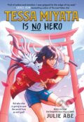 Kniha: Tessa Miyata Is No Hero (Julie Abe). , 2024 Kniha: Tessa Miyata Is No Hero (Julie Abe). , 2024