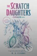 Kniha: The Scratch Daughters (H. A. Clarke). Erewhon, 2024 Kniha: The Scratch Daughters (H. A. Clarke). Erewhon, 2024