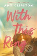 Kniha: With This Ring (Amy Clipston). Thomas Nelson Publishers, 2025 Kniha: With This Ring (Amy Clipston). Thomas Nelson Publishers, 2025