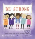 Kniha: Be Strong (Pat Zietlow Miller). St. Martin´s Press, 2021 Kniha: Be Strong (Pat Zietlow Miller). St. Martin´s Press, 2021