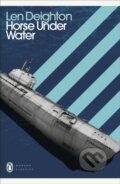 Kniha: Horse Under Water (Len Deighton). Penguin Classics, 2021 Kniha: Horse Under Water (Len Deighton). Penguin Classics, 2021